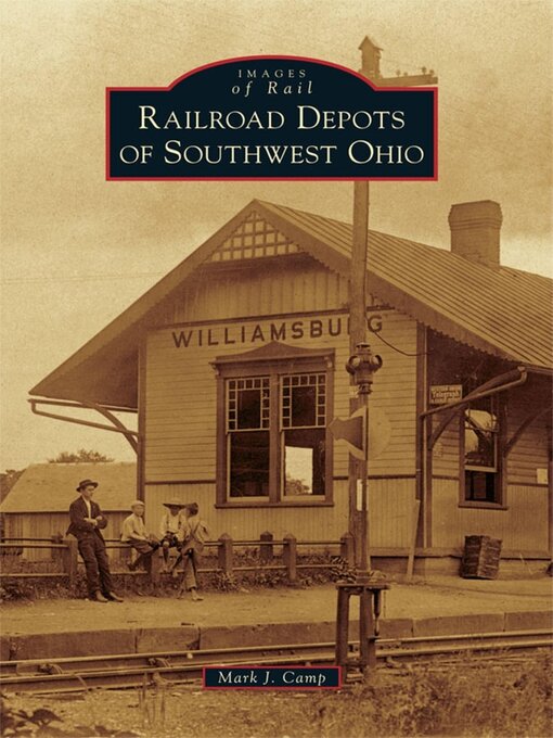Title details for Railroad Depots of Southwest Ohio by Mark J. Camp - Wait list